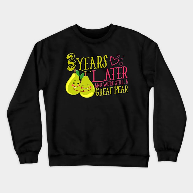 '3 Years Later Still a Great Pear' Funny Anniversary Gift Crewneck Sweatshirt by ourwackyhome